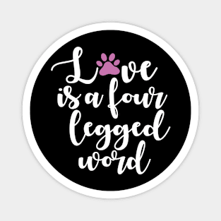 Love Is A Four Legged Word Magnet